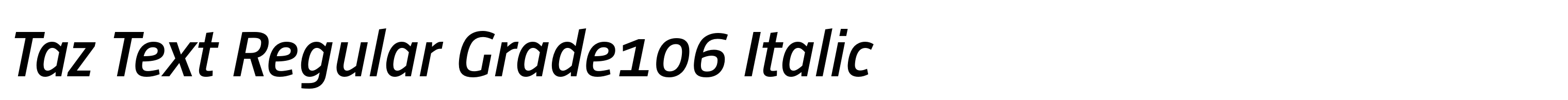 Taz Text Regular Grade106 Italic